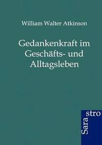 bokomslag Gedankenkraft im Geschäfts- und Alltagsleben
