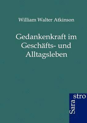 Gedankenkraft im Geschafts- und Alltagsleben 1