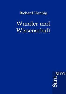 Richard Hennig - Wunder und Wissenschaft, Häftad
