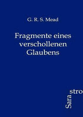 Fragmente eines verschollenen Glaubens 1