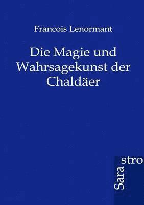 Francois Lenormant - Magie und Wahrsagekunst der Chaldäer, Häftad