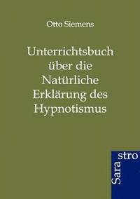 bokomslag Unterrichtsbuch uber die Naturliche Erklarung des Hypnotismus