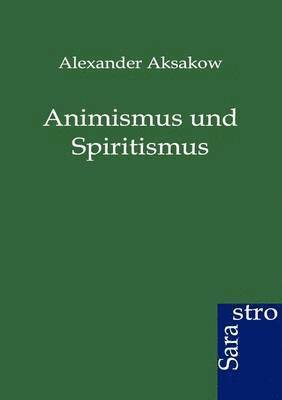 bokomslag Animismus und Spiritismus