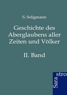 bokomslag Geschichte des Aberglaubens aller Zeiten und Voelker