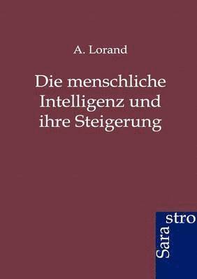 Die menschliche Intelligenz und ihre Steigerung 1