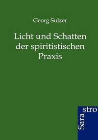 bokomslag Licht und Schatten der spiritistischen Praxis