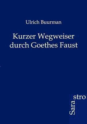 bokomslag Kurzer Wegweiser durch Goethes Faust