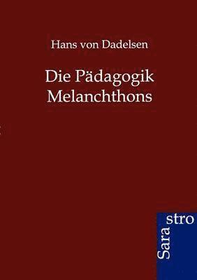 Hans Von Dadelsen, Hans von Dadelsen, Hans Von Dadelsen - Pädagogik Melanchthons, Häftad