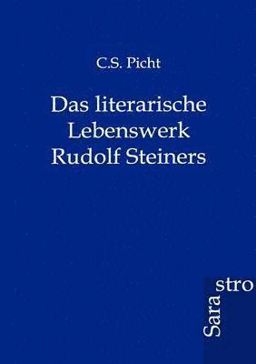 Das Literarische Lebenswerk Rudolf Steiners 1