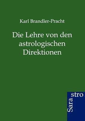 Karl Brandler-Pracht - Lehre Von Den Astrologischen Direktionen, Häftad