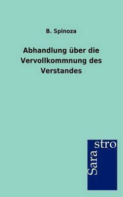 Abhandlung uber die Vervollkommnung des Verstandes 1