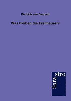 Was treiben die Freimaurer? 1