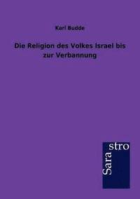 bokomslag Die Religion des Volkes Israel bis zur Verbannung