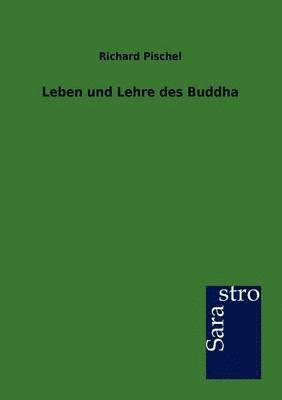 Richard Pischel - Leben und Lehre des Buddha, Häftad