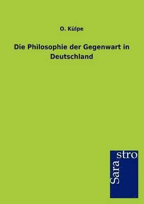 bokomslag Die Philosophie der Gegenwart in Deutschland