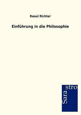 Raoul Richter - Einführung in die Philosophie, Häftad