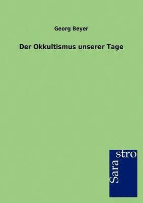 Georg Beyer - Okkultismus Unserer Tage, Häftad