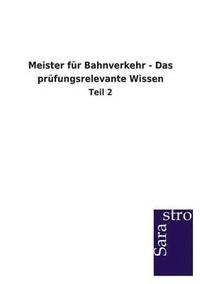 bokomslag Meister fr Bahnverkehr - Das prfungsrelevante Wissen