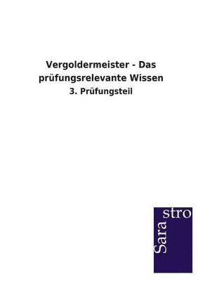 Vergoldermeister - Das prufungsrelevante Wissen 1