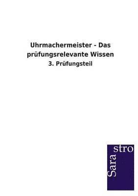 Uhrmachermeister - Das prufungsrelevante Wissen 1