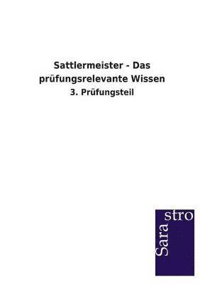 bokomslag Sattlermeister - Das prufungsrelevante Wissen