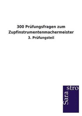 bokomslag 300 Prüfungsfragen zum Zupfinstrumentenmachermeister