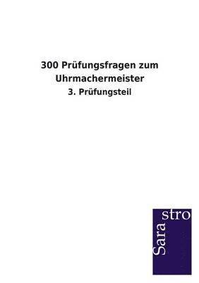 bokomslag 300 Prufungsfragen zum Uhrmachermeister