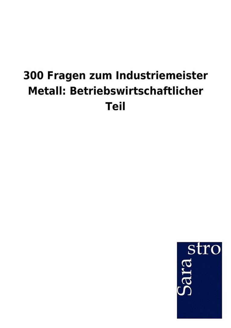 Sarastro Gmbh, Sarastro GmbH, - 300 Fragen zum Industriemeister Metall, Häftad