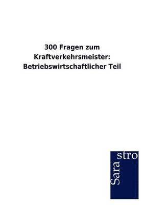 bokomslag 300 Fragen zum Kraftverkehrsmeister