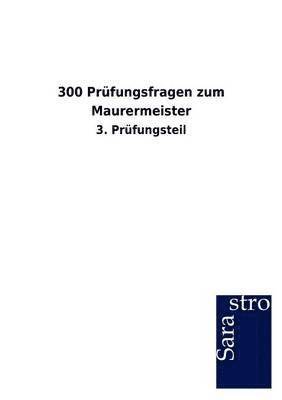 bokomslag 300 Prufungsfragen zum Maurermeister