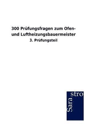 bokomslag 300 Prufungsfragen zum Ofen- und Luftheizungsbauermeister