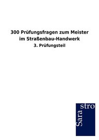 bokomslag 300 Prüfungsfragen zum Meister im Straßenbau-Handwerk
