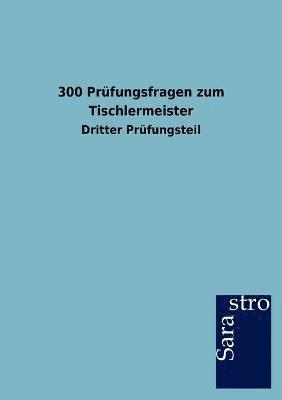 bokomslag 300 Prufungsfragen zum Tischlermeister