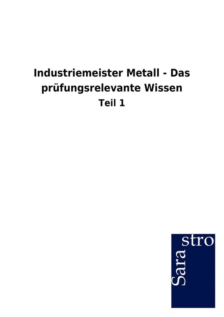 Sarastro Gmbh, Sarastro GmbH, - Industriemeister Metall - Das prüfungsrelevante Wissen, Häftad