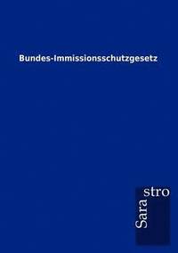 bokomslag Bundes-Immissionsschutzgesetz