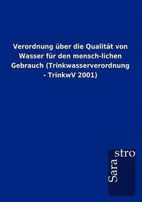 bokomslag Verordnung Ber Die Qualit T Von Wasser Fur Den Mensch-Lichen Gebrauch (Trinkwasserverordnung - Trinkwv 2001)