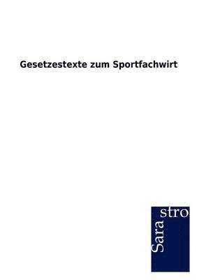 bokomslag Gesetzestexte zum Sportfachwirt