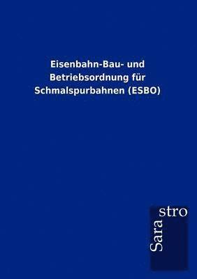 Eisenbahn-Bau- Und Betriebsordnung Fur Schmalspurbahnen (Esbo) 1