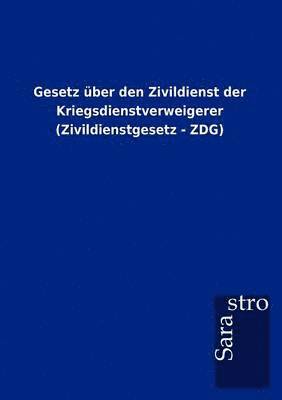 bokomslag Gesetz über den Zivildienst der Kriegsdienstverweigerer (Zivildienstgesetz - ZDG)
