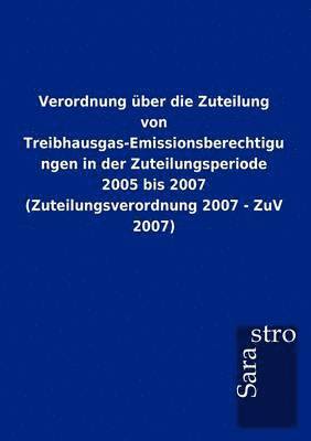 Sarastro Gmbh, Sarastro GmbH, - Verordnung über die Zuteilung von Treibhausgas-Emissionsberechtigungen in der Zuteilungsperiode 2005 bis 2007 (Zuteilungsverordnung 2007 - ZuV 2007), Häftad