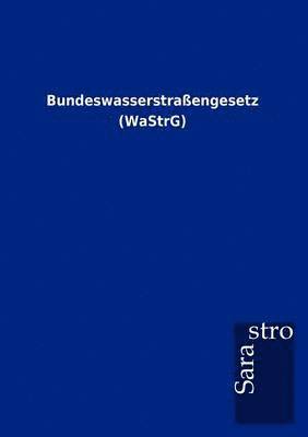 bokomslag Bundeswasserstraßengesetz (WaStrG)