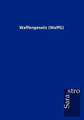 Waffengesetz (WaffG) 1