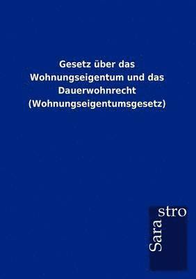 Gesetz uber das Wohnungseigentum und das Dauerwohnrecht (Wohnungseigentumsgesetz) 1