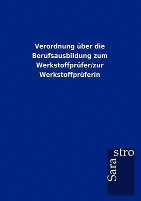 bokomslag Verordnung über die Berufsausbildung zum Werkstoffprüfer/zur Werkstoffprüferin