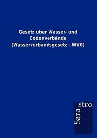 bokomslag Gesetz über Wasser- und Bodenverbände (Wasserverbandsgesetz - WVG)