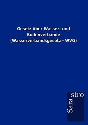 bokomslag Gesetz über Wasser- und Bodenverbände (Wasserverbandsgesetz - WVG)