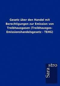 bokomslag Gesetz uber den Handel mit Berechtigungen zur Emission von Treibhausgasen (Treibhausgas- Emissionshandelsgesetz - TEHG)