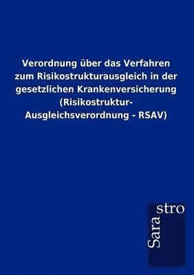 bokomslag Verordnung über das Verfahren zum Risikostrukturausgleich in der gesetzlichen Krankenversicherung (Risikostruktur- Ausgleichsverordnung - RSAV)