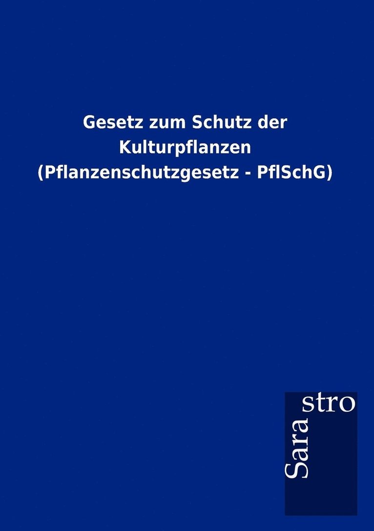 Gesetz zum Schutz der Kulturpflanzen (Pflanzenschutzgesetz - PflSchG) 1