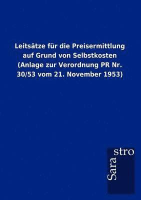 Leits Tze Fur Die Preisermittlung Auf Grund Von Selbstkosten (Anlage Zur Verordnung PR NR. 30/53 Vom 21. November 1953) 1